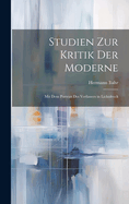 Studien Zur Kritik Der Moderne: Mit Dem Portrait Des Verfassers in Lichtdruck