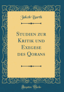 Studien Zur Kritik Und Exegese Des Qorans (Classic Reprint)