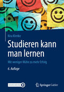 Studieren Kann Man Lernen: Mit Weniger Mhe Zu Mehr Erfolg