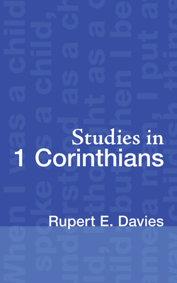 Studies in 1 Corinthians - Davies, Rupert E