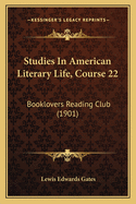 Studies in American Literary Life, Course 22: Booklovers Reading Club (1901)