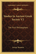 Studies in Ancient Greek Society V2: The First Philosophers