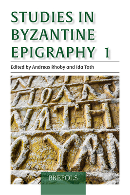 Studies in Byzantine Epigraphy 1 - Rhoby, Andreas (Editor), and Toth, Ida (Editor)