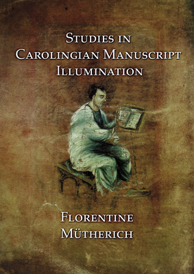 Studies in Carolingian Manuscripts - Mutherich, Florentine