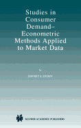 Studies in Consumer Demand -- Econometric Methods Applied to Market Data