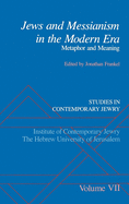 Studies in Contemporary Jewry: VII: Jews and Messianism in the Modern Era: Metaphor and Meaning