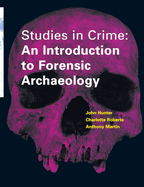 Studies in Crime: An Introduction to Forensic Archaeology