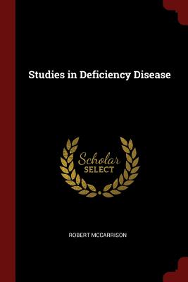 Studies in Deficiency Disease - McCarrison, Robert, Sir