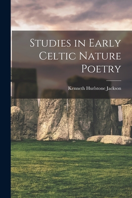 Studies in Early Celtic Nature Poetry - Jackson, Kenneth Hurlstone 1909-1991