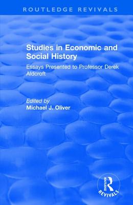 Studies in Economic and Social History: Essays Presented to Professor Derek Aldcroft - Oliver, Michael