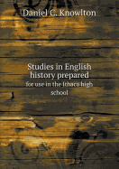 Studies in English History Prepared for Use in the Ithaca High School - Knowlton, Daniel C