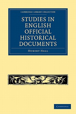 Studies in English Official Historical Documents - Hall, Hubert