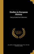 Studies in European History: Being Academical Addresses