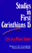 Studies in First Corinthians 15: Life in a Risen Savior