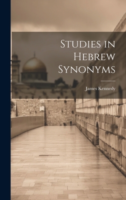 Studies in Hebrew Synonyms - Kennedy, James