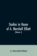 Studies in honor of A. Marshall Elliott (Volume I)