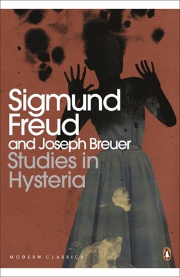 Studies in Hysteria - Freud, Sigmund, and Bowlby, Rachel (Introduction by), and Luckhurst, Nicola (Translated by)