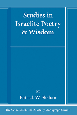 Studies in Israelite Poetry & Wisdom - Skehan, Patrick W