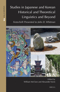 Studies in Japanese and Korean Historical and Theoretical Linguistics and Beyond: Festschrift Presented to John B. Whitman