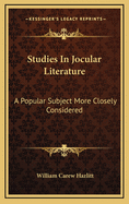 Studies in Jocular Literature: A Popular Subject More Closely Considered