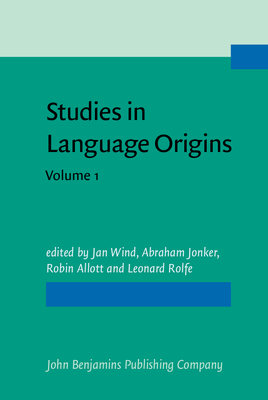 Studies in Language Origins: Volume 3 - Wind, Jan (Editor), and Jonker, Abraham (Editor), and Allott, Robin, Dr. (Editor)