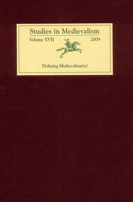 Studies in Medievalism XVII: Defining Medievalism(s) - Fugelso, Karl (Editor), and Simmons, Clare A (Contributions by), and VanBenthuysen, Douglas Ryan (Contributions by)