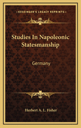 Studies in Napoleonic Statesmanship: Germany