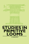 Studies in Primitive Looms