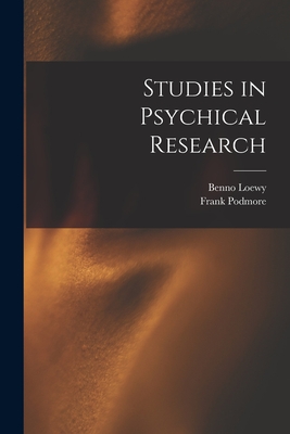 Studies in Psychical Research - Podmore, Frank, and Loewy, Benno