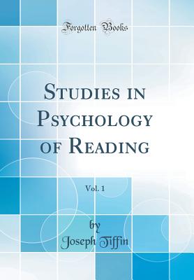 Studies in Psychology of Reading, Vol. 1 (Classic Reprint) - Tiffin, Joseph