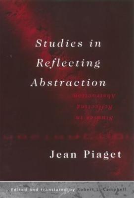 Studies in Reflecting Abstraction - Piaget, Jean, and Campell, Robert L (Translated by)