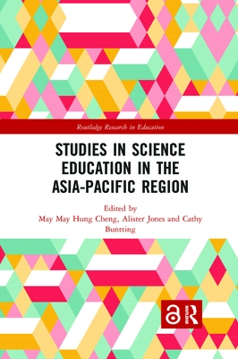 Studies in Science Education in the Asia-Pacific Region - Cheng, May Hung (Editor), and Jones, Alister (Editor), and Buntting, Cathy (Editor)