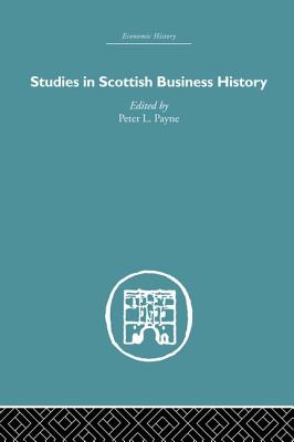 Studies in Scottish Business History - Payne, Peter L. (Editor)