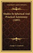 Studies in Spherical and Practical Astronomy (1895)