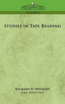 Studies in Tape Reading - Wyckoff, Richard D