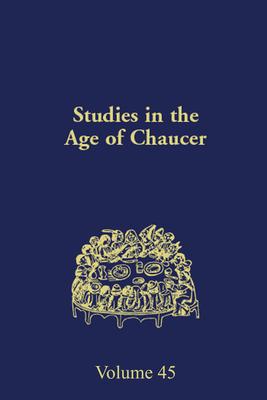 Studies in the Age of Chaucer: Volume 45 - Sobecki, Sebastian (Editor), and Karnes, Michelle (Editor)