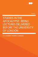Studies in the Apocalypse: Being Lectures Delivered Before the University of London
