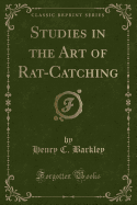 Studies in the Art of Rat-Catching (Classic Reprint)