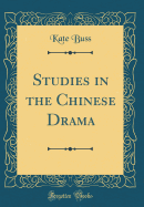 Studies in the Chinese Drama (Classic Reprint)