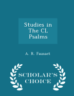 Studies in the CL. Psalms - Scholar's Choice Edition
