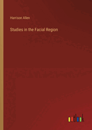 Studies in the Facial Region