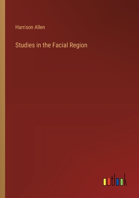 Studies in the Facial Region - Allen, Harrison