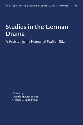 Studies in the German Drama: A Festschrift in Honor of Walter Silz - Crosby, Donald H (Editor), and Schoolfield, George C (Editor)