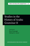 Studies in the History of Arabic Grammar II: Proceedings of the second symposium on the history of Arabic grammar, Nijmegen, 27 April-1 May, 1987