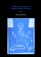 Studies in the History of Medieval Italian Painting, Volume I