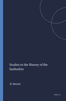 Studies in the History of the Sanhedrin - Mantel, Hugo
