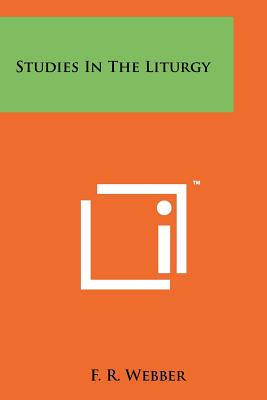 Studies in the Liturgy - Webber, F R