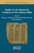 Studies in the Masoretic Tradition of the Hebrew Bible