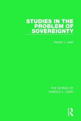 Studies in the Problem of Sovereignty (Works of Harold J. Laski) - Laski, Harold J.