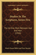 Studies In The Scriptures, Series Five: The At-One-Ment Between God And Man (1910)